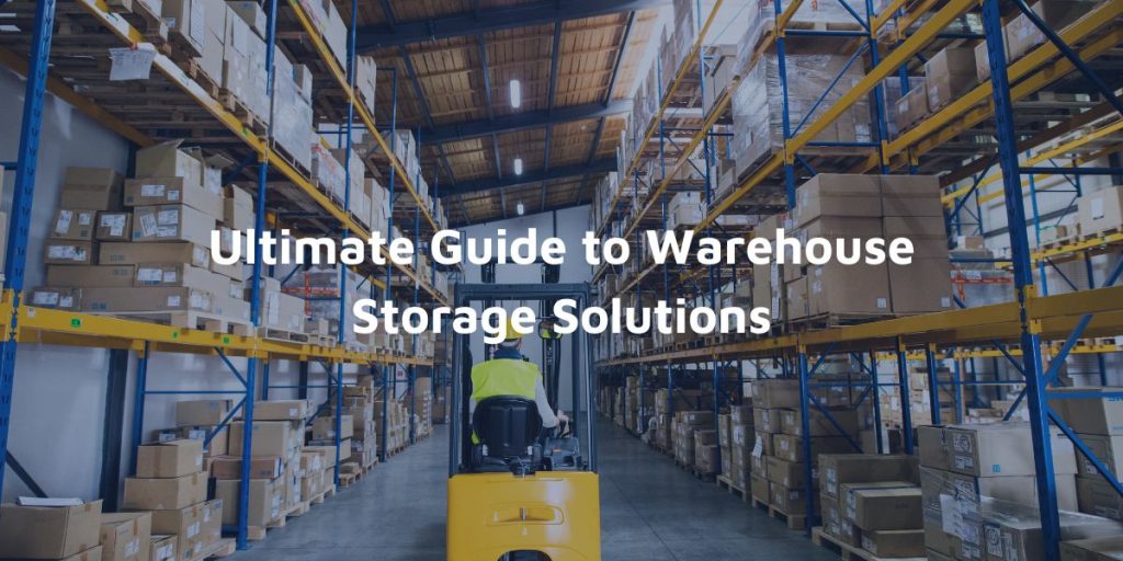 Ultimate Guide to Warehouse Storage Solutions