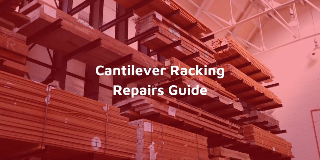Cantilever Racking Repairs Guide