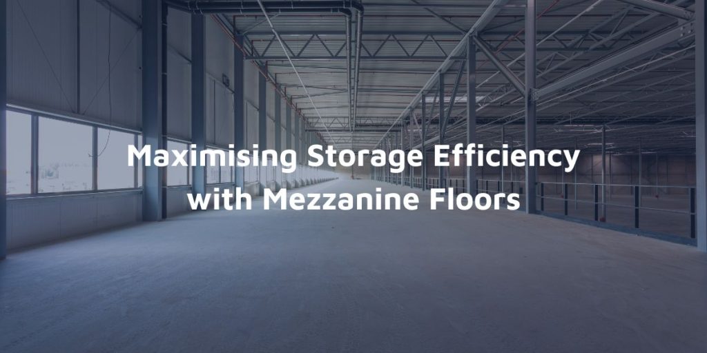 Maximising Storage Efficiency with Mezzanine Floors