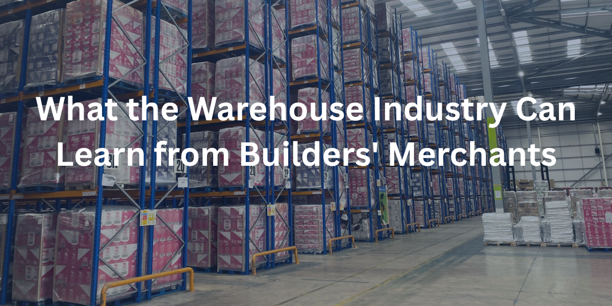 What the Warehouse Industry Can Learn from Builders' Merchants