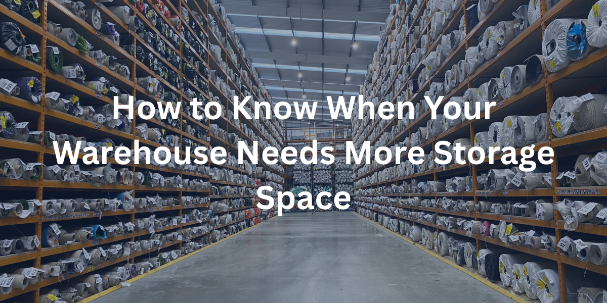 How to Know When Your Warehouse Needs More Space